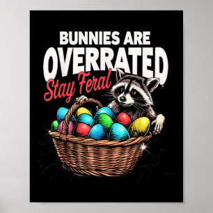 Bunnies Are Overrated Stay Feral Funny Easter Racc Poster