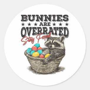 Bunnies Are Overrated Stay Feral Funny Raccoon Eas Classic Round Sticker