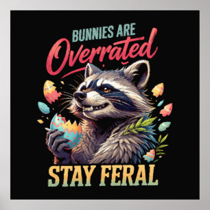 Bunnies Are Overrated Stay Feral Poster