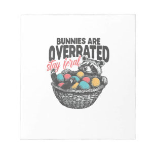 Bunnies are Overrated Stay Feral Raccoon Eggs Happ Notepad
