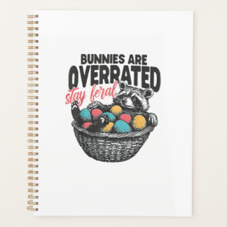 Bunnies are Overrated Stay Feral Raccoon Eggs Happ Planner