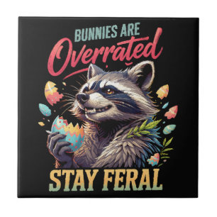 Bunnies Are Overrated Stay Feral Tile