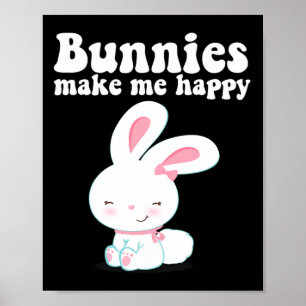 Bunnies Make Me Happy Toddler Girl Kid Mom Cute Ea Poster