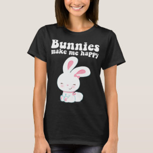 Bunnies Make Me Happy Toddler Girl Kid Mom Cute Ea T-Shirt