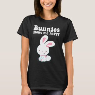 Bunnies Make Me Happy Toddler Girl Kid Mom Cute Ea T-Shirt