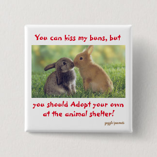 Bunnies need love, too! Button