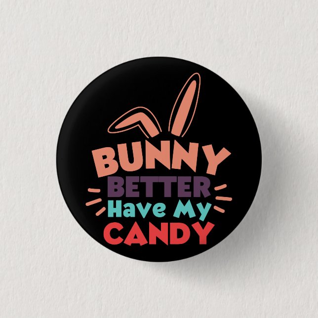 Bunny Better Have My Candy 1 Inch Round Button (Front)