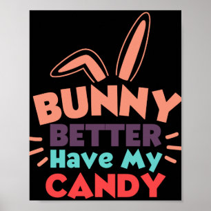 Bunny Better Have My Candy Poster