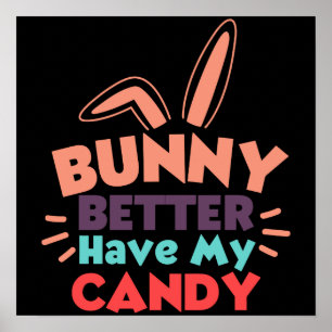 Bunny Better Have My Candy Poster
