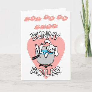 Bunny Boiler Valentines Card