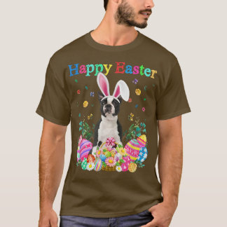 Bunny Boston Terrier Dog Happy Easter Eggs T-Shirt