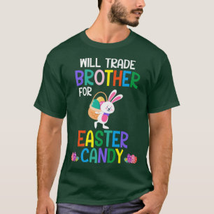 Bunny Chocolate Eggs Will Trade Brother For Easter T-Shirt