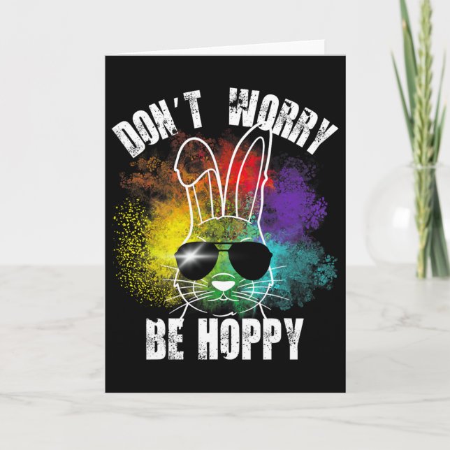 Bunny Don't Worry Be Hoppy Bunny Tees  Card (Front)