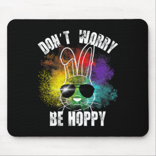 Bunny Don't Worry Be Hoppy Bunny Tees Mouse Pad