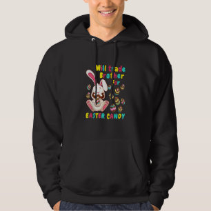 Bunny Easter Candy Will Trade Brother For Easter C Hoodie