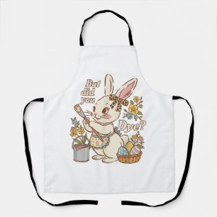 Bunny Egg But Did You Dye Funny Cute Easter Rabbit Apron
