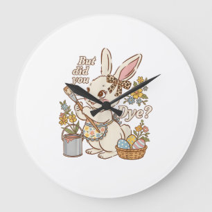 Bunny Egg But Did You Dye Funny Cute Easter Rabbit Large Clock