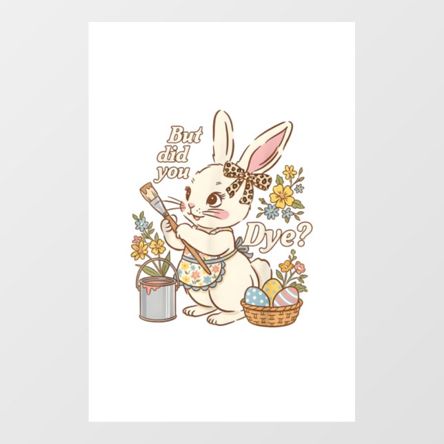 Bunny Egg But Did You Dye Funny Cute Easter Rabbit Window Cling (Sheet)