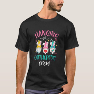 Bunny Gnome Hanging With Orthopedic Nurse Crew Eas T-Shirt