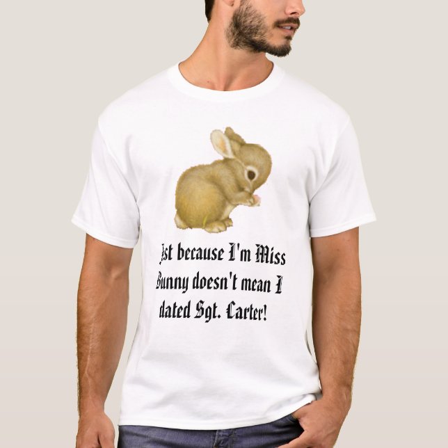 bunny, Just because I'm Miss Bunny doesn't mean... T-Shirt (Front)