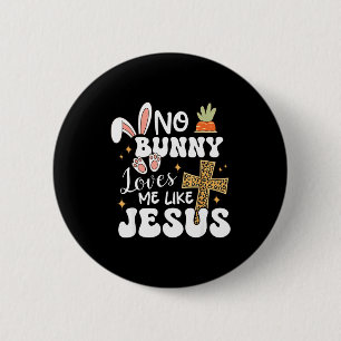 Bunny loves me like jesus christian easter funny 2 inch round button