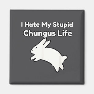 Bunny Meme I Hate My Stud Chungus Life  Magnet