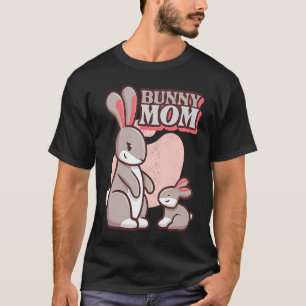 Bunny Mom Mothers Unconditional Love Momma Cute Bu T-Shirt
