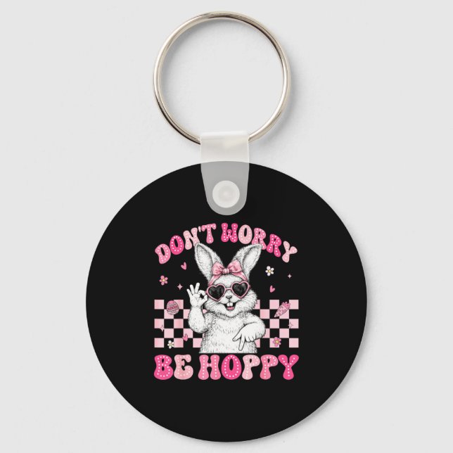 Bunny Rabbit Dont Worry Be Hoppy Happy Easter Wome Keychain (Front)