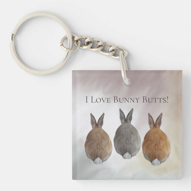 Bunny Rabbit I Love Bunny Butts  Keychain (Front)