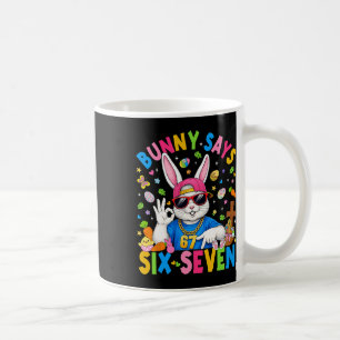 Bunny Says Six Seven 67 Easter Day Rabbit Women Me Coffee Mug