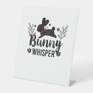 Bunny Whisperer Funny Rabbit Graphic  Pedestal Sign