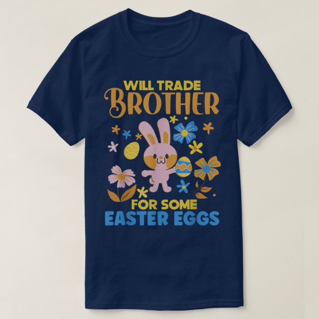 Bunny Will Trade Brother For Some Easter Eggs Egg  T-Shirt (Design Front)