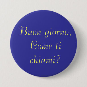 Buon giorno, Come ti chiami? 3 Inch Round Button