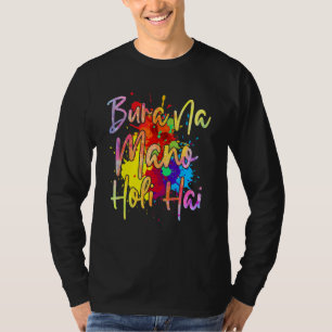 Bura Na Mano Holi Hai Happy Holi Festival Colour I T-Shirt