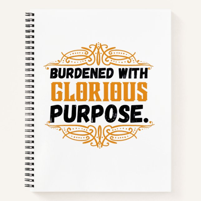 Burdened With Glorious Purpose Notebook (Front)