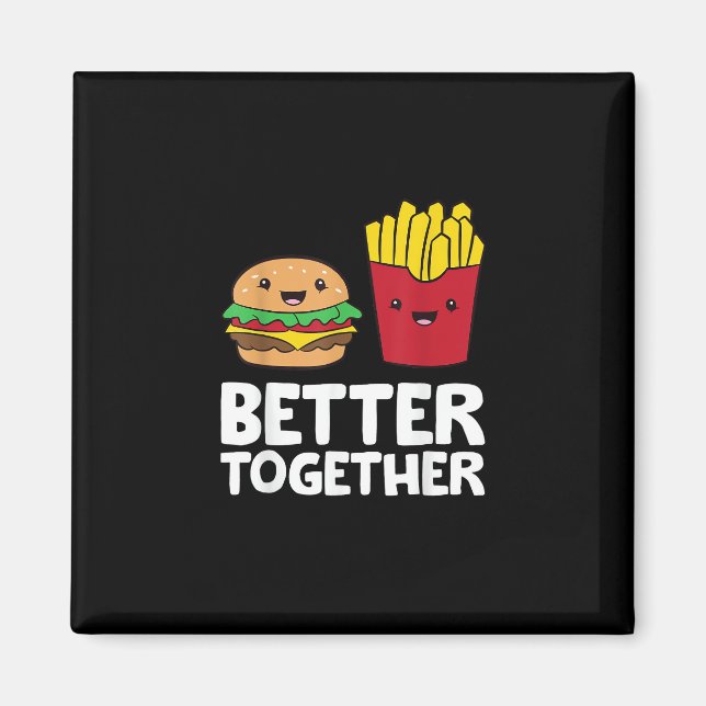 Burger And Fries Better Together Playful Graphic S Magnet (Front)