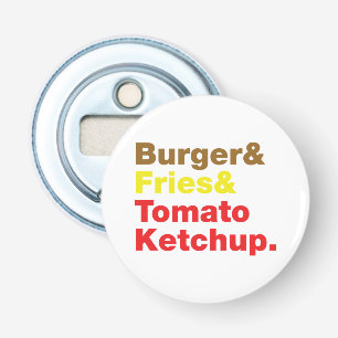 Burger & Fries & Tomato Ketchup. Bottle Opener