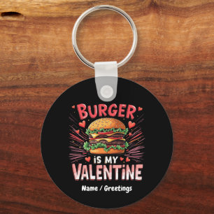 Burger is My Valentine A Hilarious Tribute Keychain