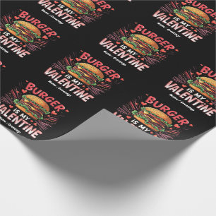 Burger is My Valentine A Hilarious Tribute  Wrapping Paper