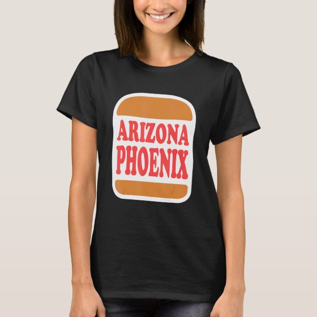 Burger Phoenix Arizona T-Shirt (Front)