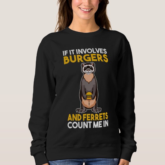 Burgers And Ferrets Sweatshirt (Front)