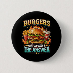 Burgers Are Always the Answer 2 Inch Round Button