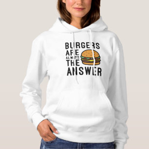 Burgers Are Always The Answer Hoodie