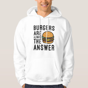 Burgers Are Always The Answer Hoodie