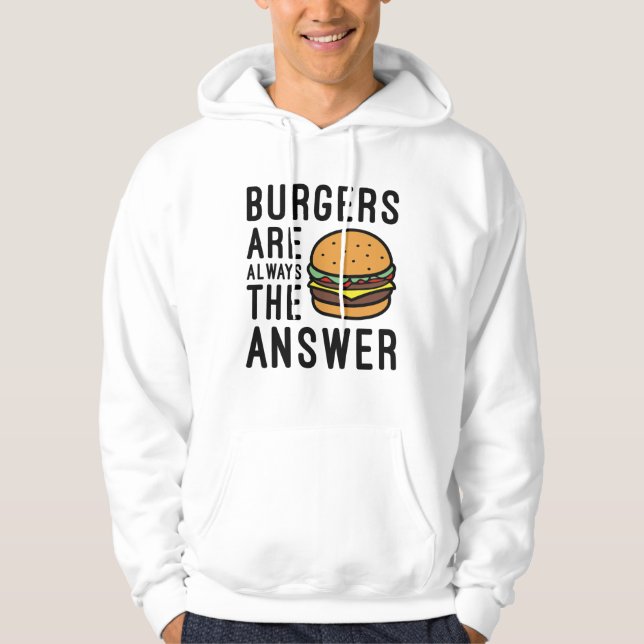Burgers Are Always The Answer Hoodie (Front)