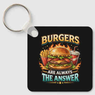 Burgers Are Always the Answer Keychain