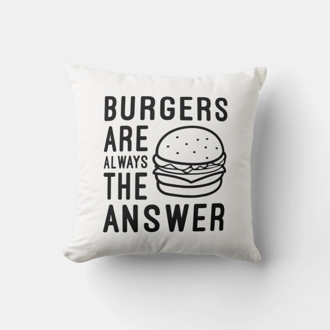 Burgers Are Always The Answer Throw Pillow (Front)