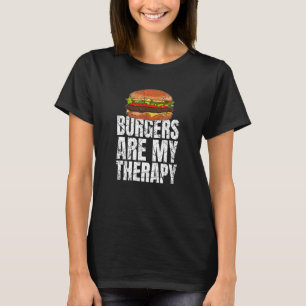 Burgers Are My Therapy Fast Food Foodie T-Shirt