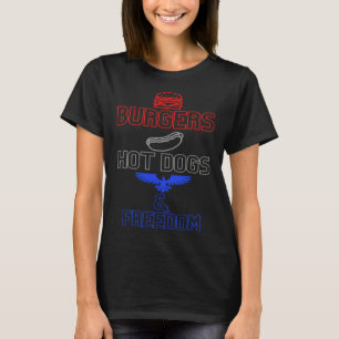 Burgers Hot Dogs and Freedom T-Shirt
