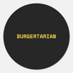 Burgertarian Funny Foodie Burger Lover Hamburger C Classic Round Sticker